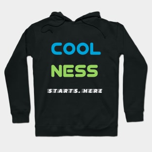 Coolness Starts Here! Hoodie